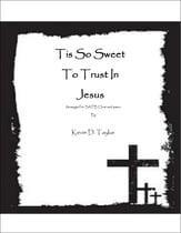 Tis So Sweet to Trust in Jesus SATB choral sheet music cover
